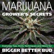 Everyday Tips, Hints, Techniques And More For Bigger Better Bud di S.t. Oner edito da Green Candy