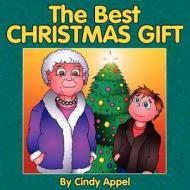The Best Christmas Gift di Cynthia Appel edito da Guardian Angel Publishing
