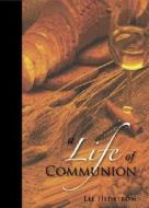A Life of Communion di Lee Hedstrom edito da Tate Publishing & Enterprises
