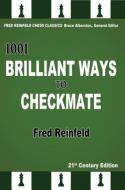 1001 Brilliant Ways to Checkmate di Fred Reinfeld edito da RUSSELL ENTERPRISES INC