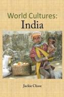 World Cultures: India di Jackie Chase edito da Adventuretravelpress.com