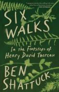 Six Walks di Ben Shattuck edito da Tin House Books
