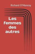 Les Femmes Des Autres di Richard O'Monroy edito da LIGHTNING SOURCE INC