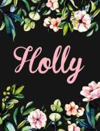 Holly: Personalised Holly Notebook for Writing 100 Lined Pages (Black Floral Design) di Kensington Press edito da Createspace Independent Publishing Platform