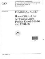 Afmd-91-11 Financial Audit: House Office of the Sergeant at Arms--Periods Ended 6-30-90 and 12-31-89 di United States Government a Office (Gao) edito da Createspace Independent Publishing Platform