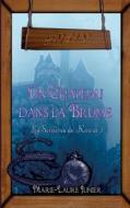 Un Chateau Dans La Brume di Marie-Laure Junier edito da Books On Demand