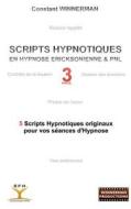 SCRIPTS HYPNOTIQUES EN HYPNOSE ERICKSONIENNE ET PNL N°3 di Constant Winnerman edito da Books on Demand