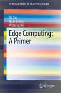 Edge Computing: A Primer di Jie Cao, Quan Zhang, Weisong Shi edito da Springer-Verlag GmbH