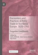 Encounters And Practices Of Petty Trade In Northern Europe, 1820-1960 edito da Springer Nature Switzerland AG