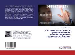 Sistemnyj podhod v proektirovanii organizacionno-tehnicheskih sistem di Alexandr Zaporozhcev edito da LAP Lambert Academic Publishing