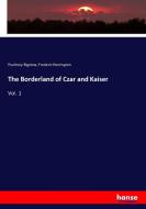 The Borderland of Czar and Kaiser di Poultney Bigelow, Frederic Remington edito da hansebooks