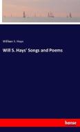 Will S. Hays' Songs and Poems di William S. Hays edito da hansebooks