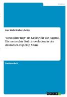 "Deutscher-Rap" als Gefahr für die Jugend. Die neurechte Kulturrevolution in der deutschen Hip-Hop Szene di Ines Wafa Boebers-Salim edito da GRIN Verlag