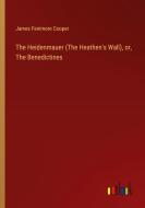 The Heidenmauer (The Heathen's Wall), or, The Benedictines di James Fenimore Cooper edito da Outlook Verlag