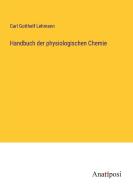 Handbuch der physiologischen Chemie di Carl Gotthelf Lehmann edito da Anatiposi Verlag