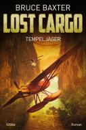 Lost Cargo: Tempeljäger di Bruce Baxter edito da Lübbe