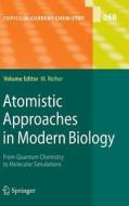 Atomistic Approaches in Modern Biology di Markus Reiher edito da Springer Berlin Heidelberg