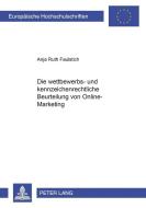Die wettbewerbs- und kennzeichenrechtliche Beurteilung von Online-Marketing di Anja Ruth Faulstich edito da Lang, Peter GmbH
