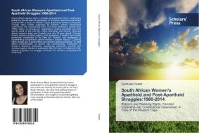 South African Women's Apartheid and Post-Apartheid Struggles:1980-2014 di Gertrude Fester edito da SPS