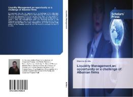 Liquidity Management,an opportunity or a challenge of Albanian firms di Marsida Ashiku edito da SPS