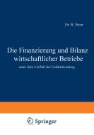 Die Finanzierung und Bilanz wirtschaftlicher Betriebe di W. Prion edito da Springer Berlin Heidelberg