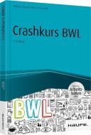 Crashkurs BWL - inkl. Arbeitshilfen online di Helmut Geyer, Bernd Ahrendt edito da Haufe Lexware GmbH