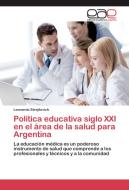 Política educativa siglo XXI en el área de la salud para Argentina di Leonardo Strejilevich edito da EAE