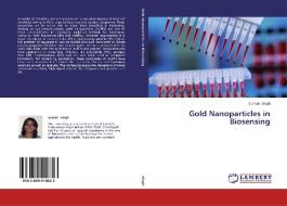Gold Nanoparticles in Biosensing di Suman Singh edito da LAP Lambert Academic Publishing