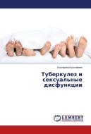 Tuberkulez i seksual'nye disfunktsii di Ekaterina Kul'chavenya edito da LAP Lambert Academic Publishing