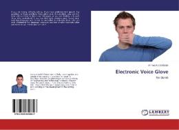 Electronic Voice Glove di Ahmed Abd El-fattah edito da LAP Lambert Academic Publishing
