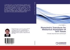 Piezoelectric Transducer for Mechanical Assessment of Soft Tissues di Lukasz Sienkiewicz edito da LAP Lambert Academic Publishing