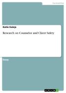 Research On Counselor And Client Safety di Katie Kalejs edito da Grin Publishing