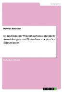 Ist nachhaltiger Wintertourismus möglich? Auswirkungen und Maßnahmen gegen den Klimawandel di Dominic Bettschen edito da GRIN Verlag