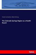 The Colorado Springs Region as a Health Resort di Charles Fox Gardiner, Gilbert McClurg edito da hansebooks