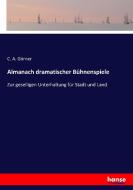 Almanach dramatischer Bühnenspiele di C. A. Görner edito da hansebooks