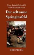Der seltzame Springinsfeld di Hans Jakob Christoffel von Grimmelshausen edito da Hofenberg