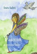 Yasmin, a special fairy di Ines Sahti edito da tredition