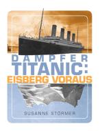 Dampfer Titanic: Eisberg voraus di Susanne Störmer edito da Books on Demand