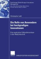 Die Rolle von Anwendern bei hochgradigen Innovationen di Christopher Lettl edito da Deutscher Universitätsverlag