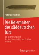 Die Belemniten des süddeutschen Jura di Rudolf Schlegelmilch edito da Spektrum-Akademischer Vlg