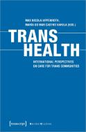Trans Health di Max Nicolai Appenroth, Maria Do Mar Castro Varela edito da Transcript Verlag