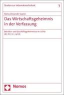 Das Wirtschaftsgeheimnis in der Verfassung di Niclas Alexander Gajeck edito da Nomos Verlagsges.MBH + Co