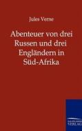 Abenteuer von drei Russen und drei Engländern in Süd-Afrika di Jules Verne edito da TP Verone Publishing