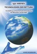 Technologien Der Rettung- Erschaffung Und Harmonische Entwicklung Des Menschen Und Der Welt- Band4 (german Edition) di Igor Arepjev edito da Jelezky Publishing Ug