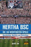 Hertha BSC - die 100 wichtigsten Spiele di Michael Jahn edito da arete Verlag