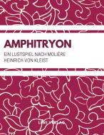 Amphitryon (Ein Lustspiel nach Molière) di Heinrich Von Kleist edito da LIWI Literatur- und Wissenschaftsverlag