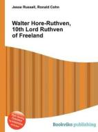 Walter Hore-ruthven, 10th Lord Ruthven Of Freeland edito da Book On Demand Ltd.
