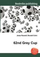 62nd Grey Cup edito da Book On Demand Ltd.