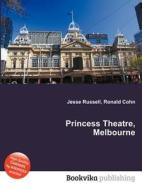 Princess Theatre, Melbourne edito da Book On Demand Ltd.