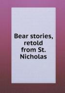 Bear Stories, Retold From St. Nicholas di Marion Hamilton Carter edito da Book On Demand Ltd.